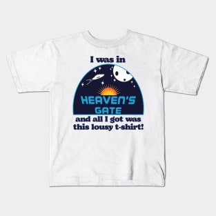 I Was In Heaven's Gate Kids T-Shirt